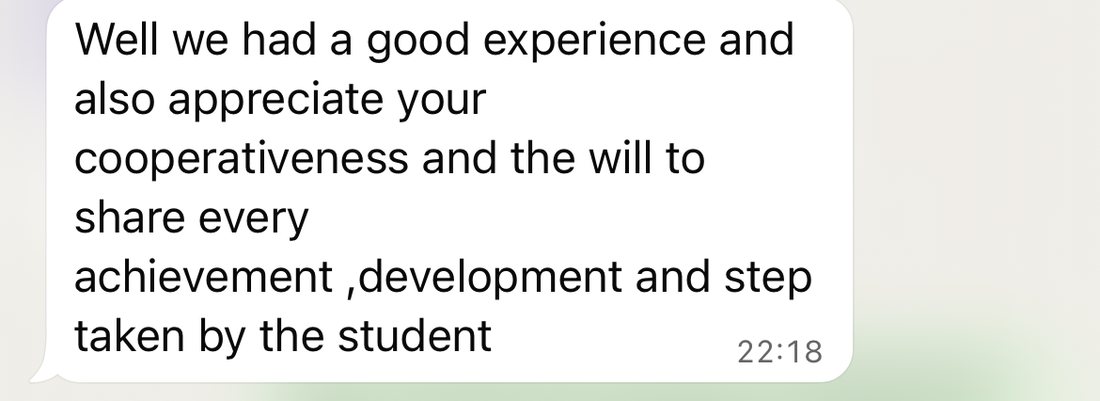 WhatsApp message from a parent: Well we had a good experience and also appreciate your cooperativeness and the will to share every achievement, development and step taken by the student.